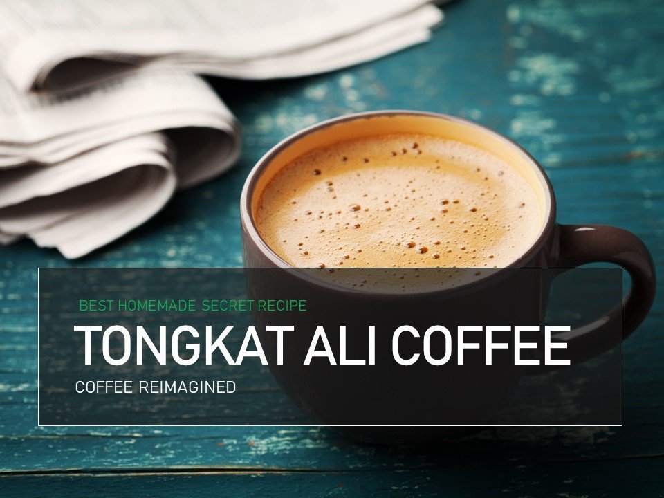 The Best Tongkat Ali Coffee From Malaysia Here Is What You Need To Know Akarali